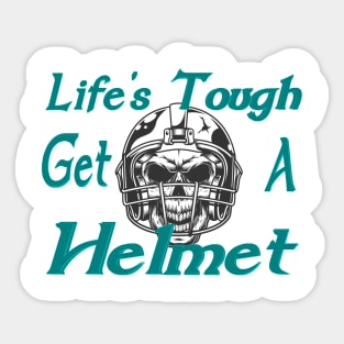 Life's tough get a helmet Sticker